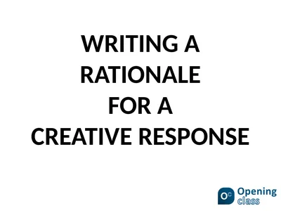 WRITING A RATIONALE FOR A CREATIVE RESPONSE