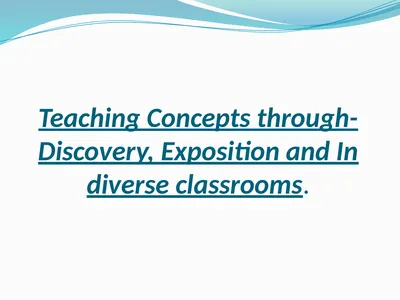 Teaching Concepts through- Discovery, Exposition