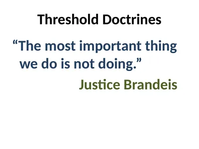 Threshold Doctrines “The most important thing we