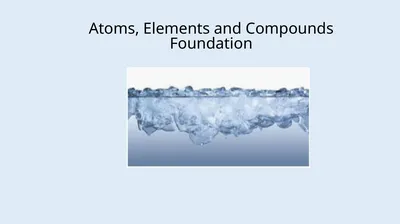 Atoms, Elements and Compounds Foundation LOW