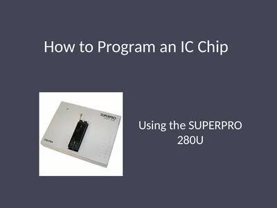 How to Program an IC Chip Using the SUPERPRO 280U