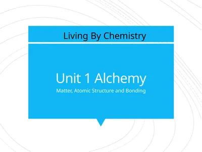 Unit 1 Alchemy Matter, Atomic Structure and