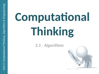 Computational Thinking 2.1 - Algorithms Unit 2: