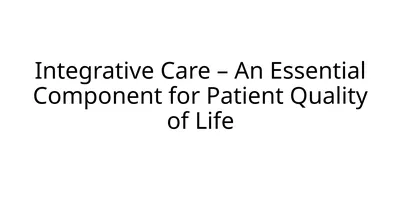 Integrative Care – An Essential Component for