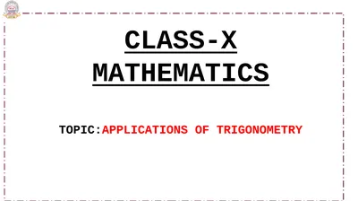 CLASS-X MATHEMATICS TOPIC:APPLICATIONS OF