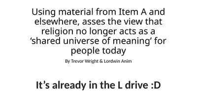 Using material from Item A and elsewhere, asses