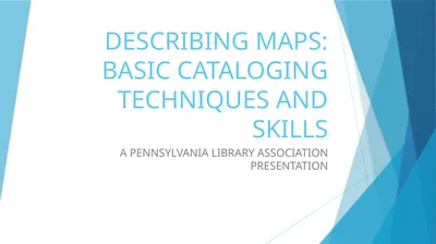 DESCRIBING MAPS: BASIC CATALOGING TECHNIQUES AND