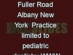 Lawrence Kotlow DDS  Fuller Road Albany New York  Practice limited to pediatric dentistry