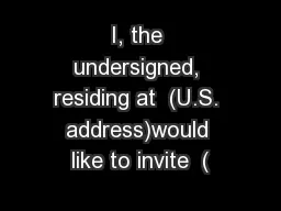 I, the undersigned, residing at  (U.S. address)would like to invite  (