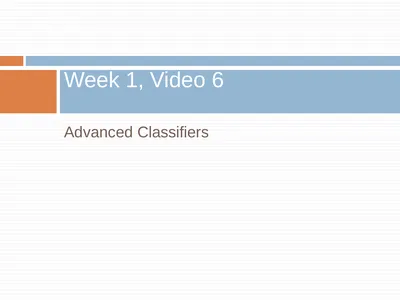 Advanced Classifiers Week 1, Video 6
