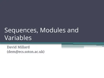 Sequences, Modules and Variables David Millard