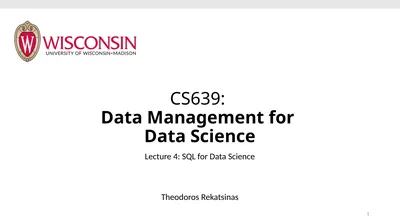 CS639: Data Management for Data Science Lecture 4:
