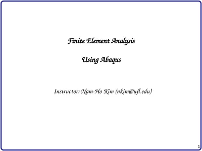 Finite Element Analysis Using Abaqus Instructor: