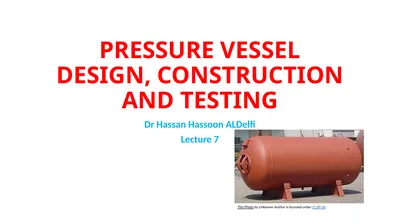 PRESSURE VESSEL DESIGN, CONSTRUCTION AND TESTING