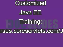 Customized Java EE Training: http://courses.coreservlets.com/Java, JSF