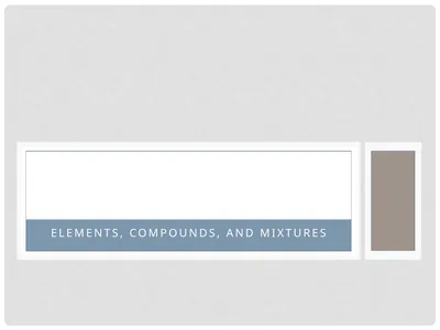 Elements, Compounds, and Mixtures Objectives
