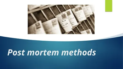 Post mortem methods Postmortem method Learning out