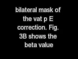 bilateral mask of the vat p E correction. Fig. 3B shows the beta value