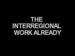 THE INTERREGIONAL WORK ALREADY
