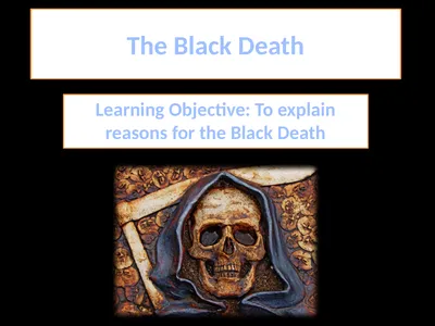 The Black Death Learning Objective: To explain