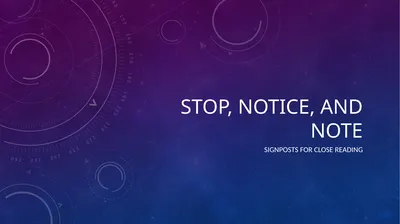 Stop, Notice, and note Signposts for close reading