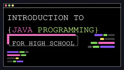 FOR HIGH SCHOOL INTRODUCTION TO {JAVA PROGRAMMING}