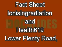 ARPANSA Fact Sheet Ionisingradiation and Health619 Lower Plenty Road,