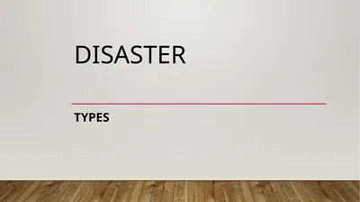 DISASTER TYPES DISASTERS: Disruption on a massive