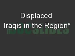 Displaced Iraqis in the Region*