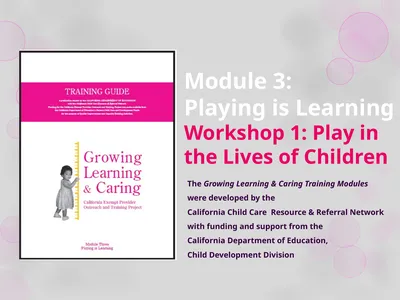Module 3: Playing is Learning Workshop 1: Play in