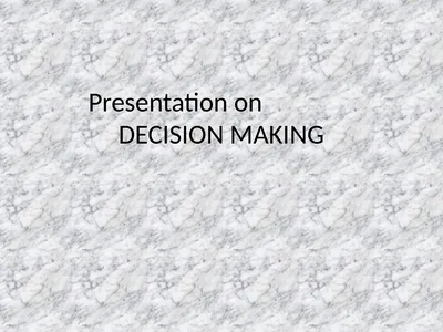 Presentation on DECISION MAKING INTRODUCTION