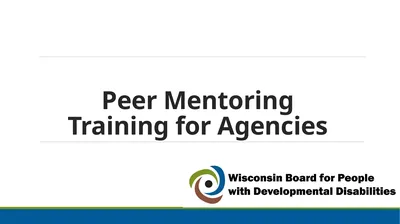 Peer Mentoring Training for Agencies Objectives: