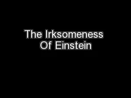 The Irksomeness Of Einstein