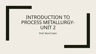 Introduction to process metallurgy-Unit 2 Prof.