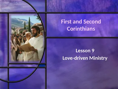 First and Second Corinthians Lesson 9 Love-driven