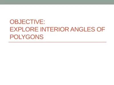 Objective: Explore Interior Angles of Polygons