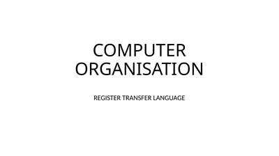 COMPUTER ORGANISATION REGISTER TRANSFER LANGUAGE