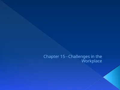 Chapter 15Challenges in the Workplace OBJECTIVES