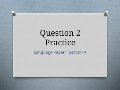 Question 2 Practice Language Paper 1 Section A