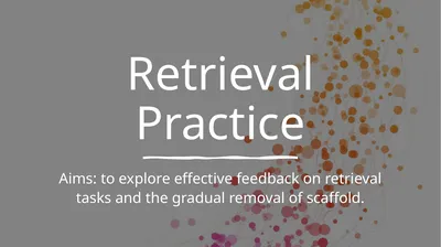Retrieval Practice Aims: to explore effective