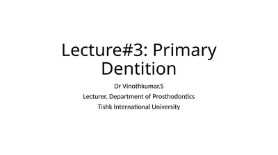 Lecture#3: Primary Dentition Dr Vinothkumar.S