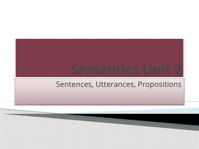 Semantics Unit 2 Sentences, Utterances,