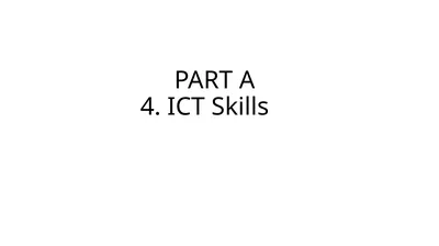 PART A 4. ICT Skills Basic Computer Operations ICT