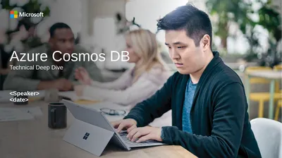 Azure Cosmos DB Technical Deep Dive <Speaker>