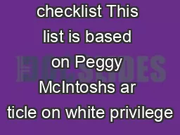 Male privilege checklist This list is based on Peggy McIntoshs ar ticle on white privilege