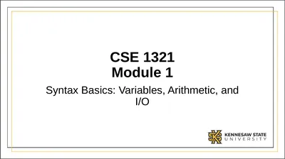 CSE 1321 Module 1 Syntax Basics: Variables,