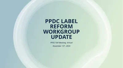 PPDC Label Reform Workgroup Update PPDC Fall