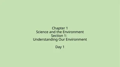 Chapter 1 Science and the Environment Section 1: