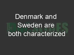 Denmark and Sweden are both characterized