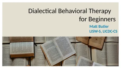 Dialectical Behavioral Therapy for Beginners Matt